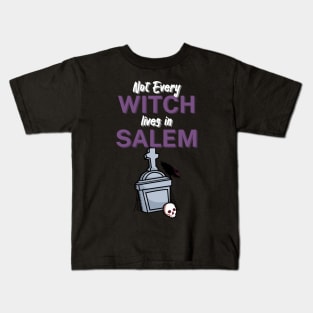 Not Every Witch Lives in Salem Kids T-Shirt
